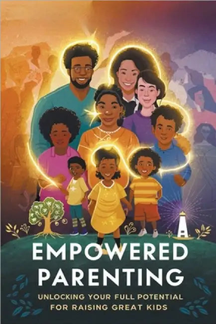 Empowered Parenting: Unlocking Your Full Potential for Raising Great Kids by Nicola, Barley