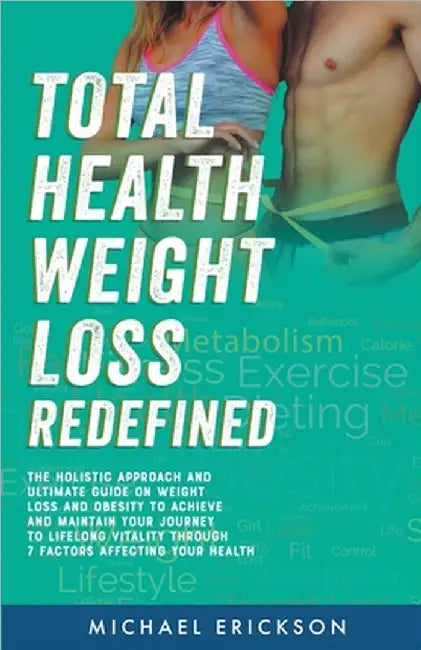 Total Health Weight Loss Redefined by Michael Erickson