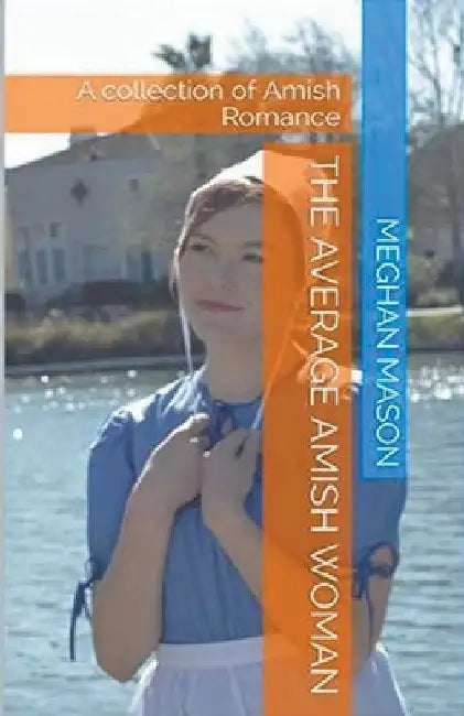 The Average Amish Woman by Meghan Mason