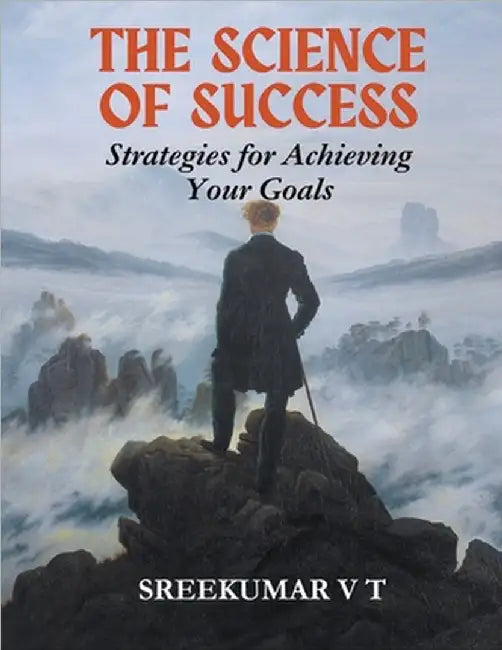 The Science of Success: Strategies for Achieving Your Goals by Sreekumar, V. T.