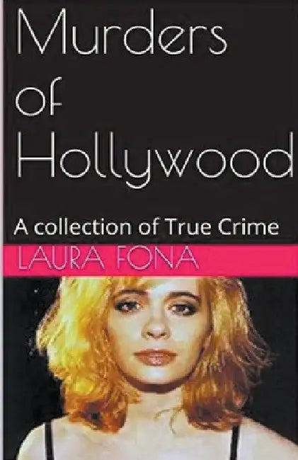 Murders of Hollywood by Laura Fona