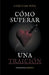 Cómo superar una Traición by Christian Peña