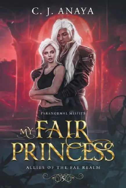 My Fair Princess by C. J. Anaya