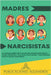 Madres Narcisistas: La Verdad sobre ser Hija de una Madre Narcisista y Cómo Superarlo. Una Guía para Sanar y Recuperarse tras el Abuso Narcisista. by Publicaciones Alejandría