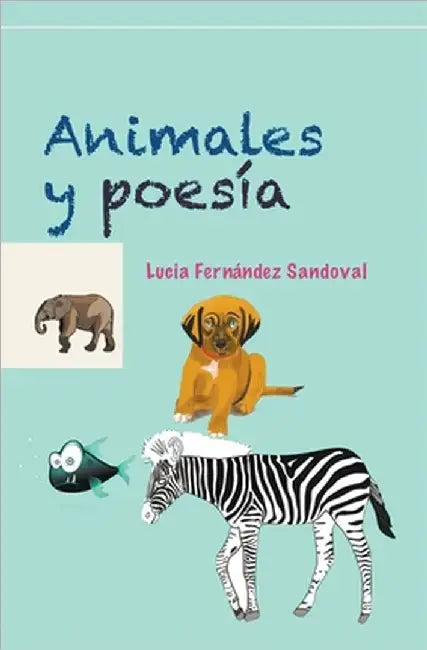 Animales y poesía by Lucia Fernandez Sandoval