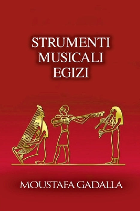 Strumenti Musicali Egizi by Moustafa Gadalla