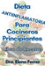 Dieta Antiinflamatoria Para Cocineros Principiantes Libro de Recetas by Dra Elena Ferrer