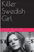 Killer Swedish Girl by Ana Benson