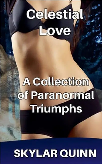 Celestial Love: A Collection of Paranormal Triumphs by Skylar Quinn