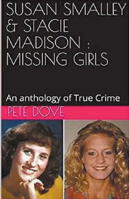 Susan Smalley & Stacie Madison: Missing Girls by Pete Dove