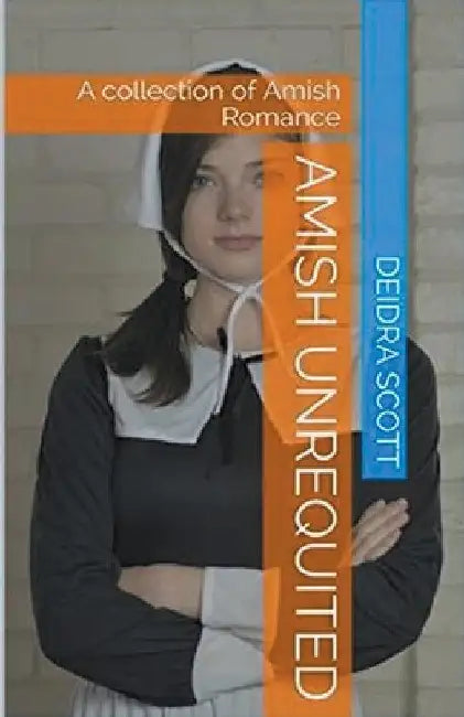 Amish Unrequited by Deidra Scott