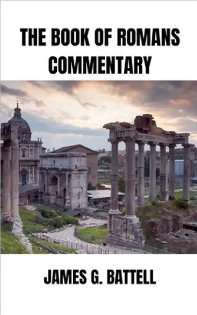 The Book of Romans Commentary by Battell, James