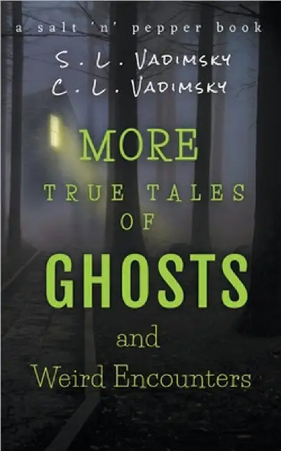 More True Tales of Ghosts and Weird Encounters by C. L. Vadimsky