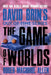 The Game of Worlds by David Brin, Roger MacBride Allen