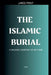 The Islamic Burial: A Sacred Journey of Return by Maa