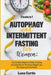 Autophagy and Intermittent Fasting for Women: 2 Books in 1: The Complete Beginners Guide to Fasting and Eating Diet for Permanent Weight Loss, Slow Ag by Luna Curtis