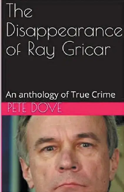 The Disappearance of Ray Gricar by Pete Dove