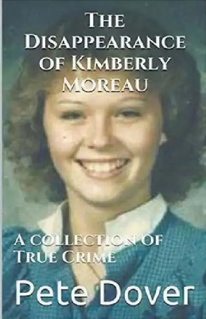 The Disappearance of Kimberly Moreau by Pete Dover