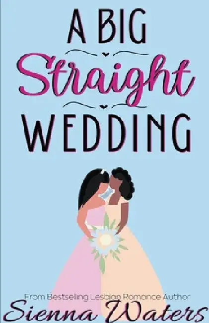 A Big Straight Wedding by Sienna Waters