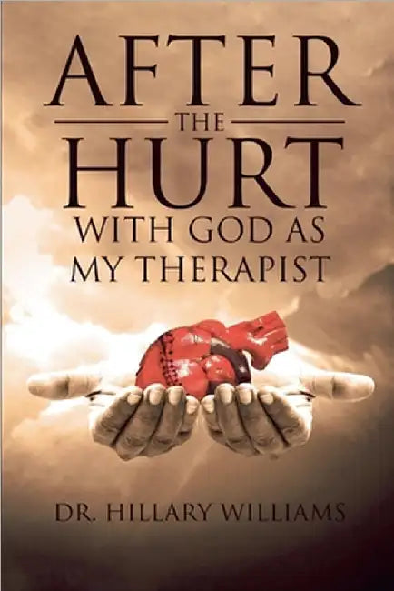 After th Hurt With God Has My Therapist by Hillary Williams