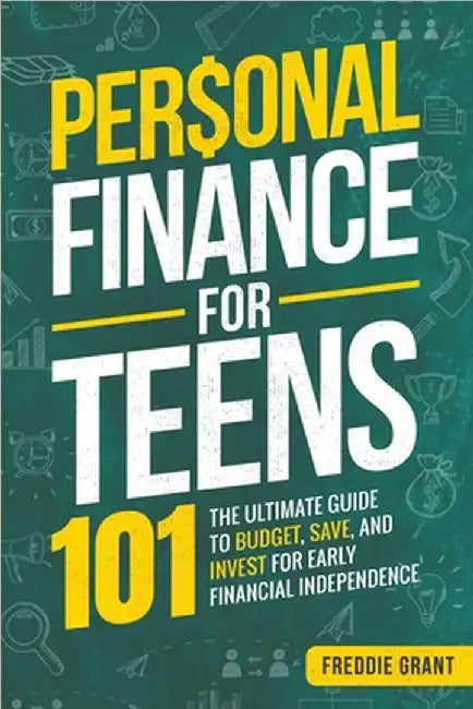 Personal Finance for Teens 101 by Freddie Grant