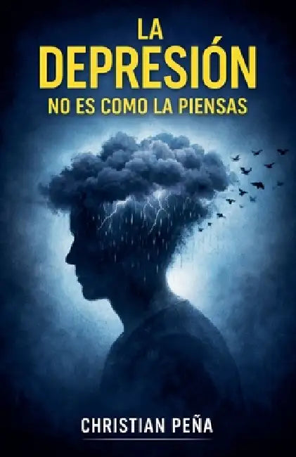 La Depresiòn no es Como la Piensas by Christian Peña
