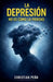 La Depresiòn no es Como la Piensas by Christian Peña