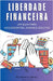 Liberdade financeira - Um guia para adolescentes, jovens e adultos by Morais, Elinei S.