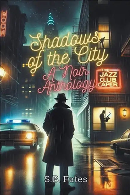 Shadows of the City: A Noir Anthology by Fates, S. B.