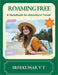 Roaming Free: A Handbook for Adventure Travel by V. T. Sreekumar