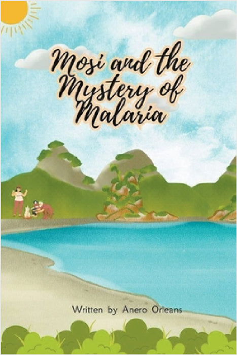 Mosi and the Mystery of Malaria by Anero Orleans