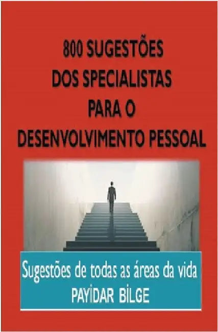 800 Sugestões dos Especialistas para o Desenvolvimento Pessoal by Bİlge, Payİdar