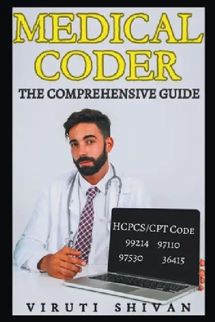 Medical Coder - The Comprehensive Guide by Viruti Shivan