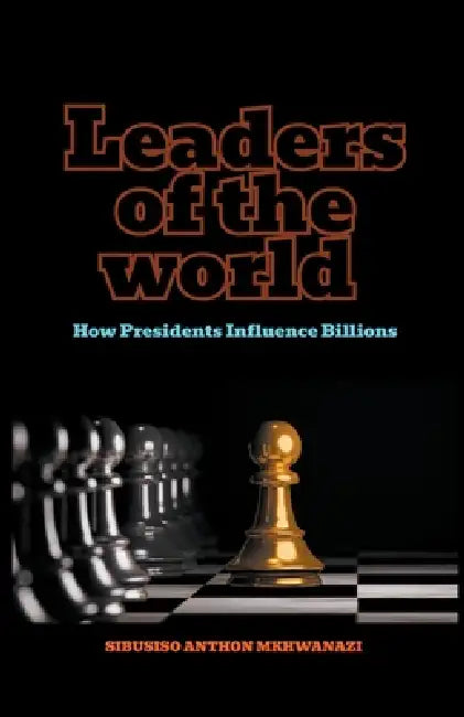 Leaders of the World by Sibusiso Anthon Mkhwanazi