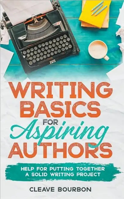 Writing Basics for Aspiring Authors by Mark E. Tyson