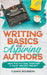 Writing Basics for Aspiring Authors by Mark E. Tyson