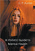 A Holistic Guide to Mental Health by Kumar, C. P.