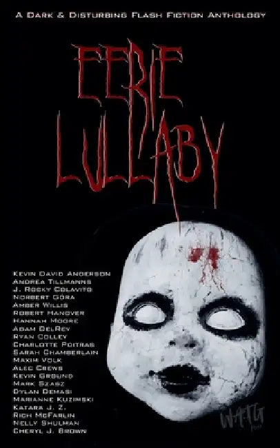 Eerie Lullaby: A Dark & Disturbing Flash Fiction Anthology by Dakria, Kevin David Anderson, Andrea Tillmanns
