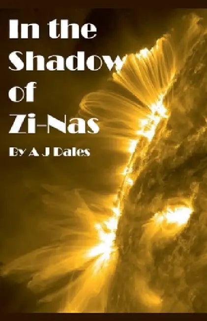 In the Shadow of Zi-Nas by A. J. Dales