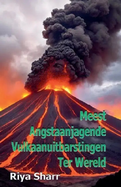 Meest Angstaanjagende Vulkaanuitbarstingen Ter Wereld by Riya Sharr