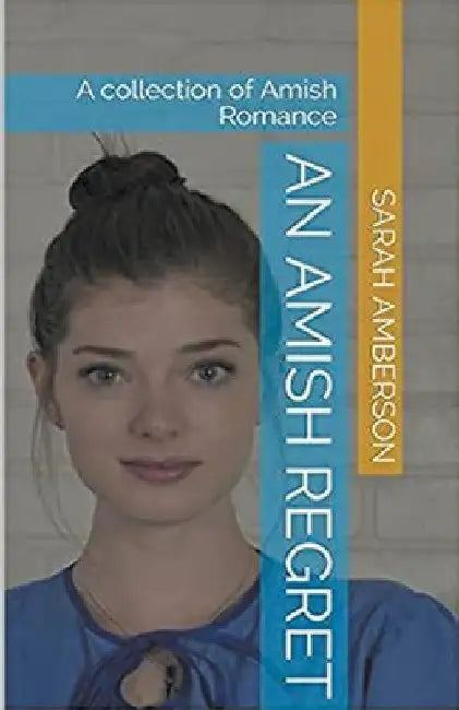 An Amish Regret: A Collection of Amish Romance by Sarah Amberson
