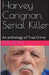 Harvey Carignan, Serial Killer by Pete Dove