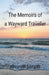 The Memoirs of a Wayward Traveller by Adrian Little, Alexander Edwards