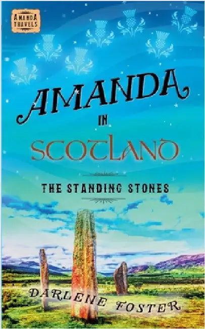 Amanda in Scotland: The Standing Stones by Foster, Darlene