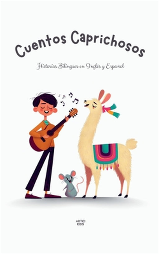Cuentos Caprichosos: Historias Bilingües en Inglés y Español by Artici Kids