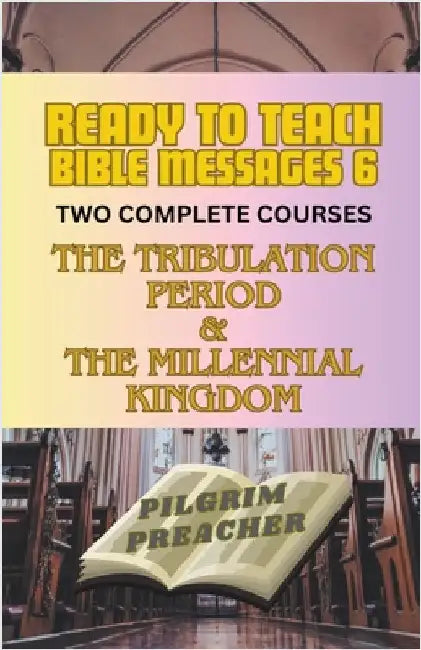 Ready to Teach Bible Messages 6 by Preacher, Pilgrim