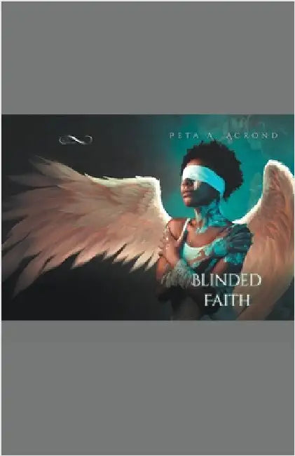 Blinded Faith by Peta A. Acrond
