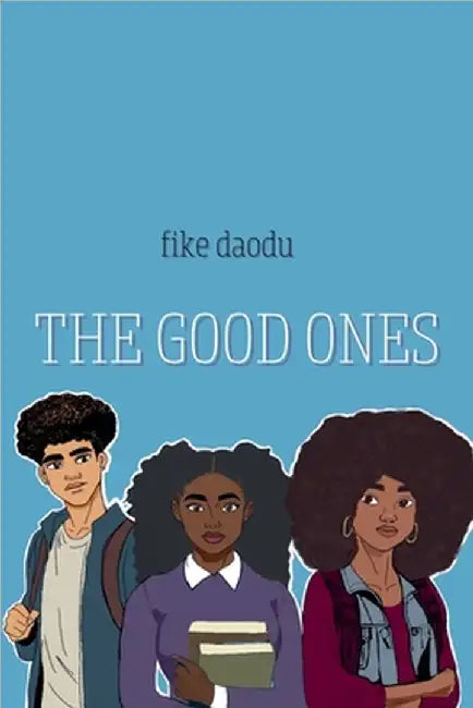 The Good Ones by Fike Daodu