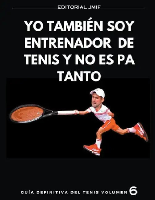 yo también soy entrenador de tenis y no es pa tanto by José María Illán Fernández