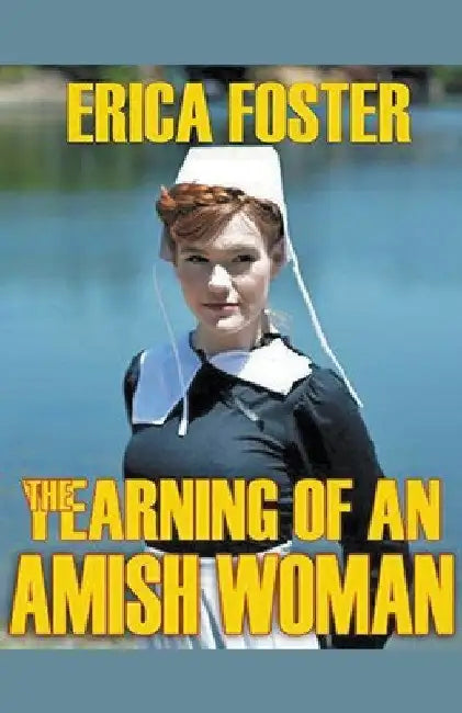 The Yearning Of An Amish Woman by Erica Foster